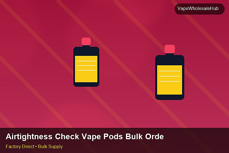 Airtightness Check Vape Pods Bulk Order — Airtightness Check Vape Pods Bulk Order: Wholesale Price | 2026 Edition photo 1
